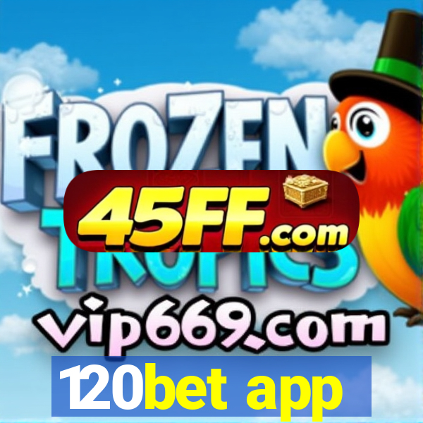 120bet app